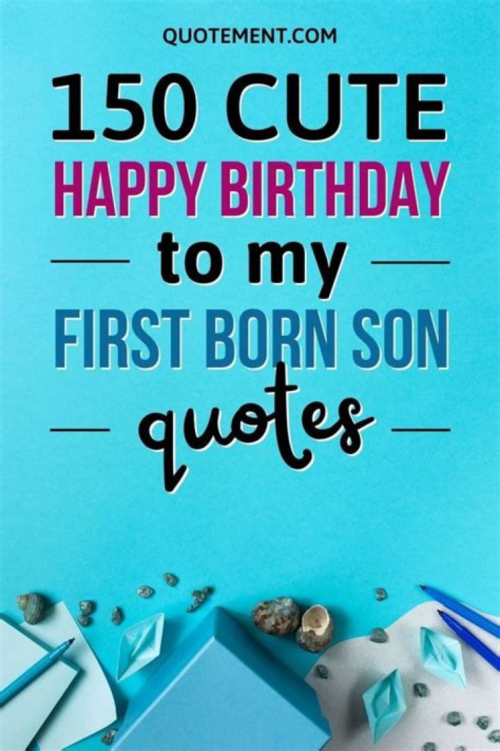 Celebrating Milestones: Heartfelt Birthday Messages For Your First Born Son