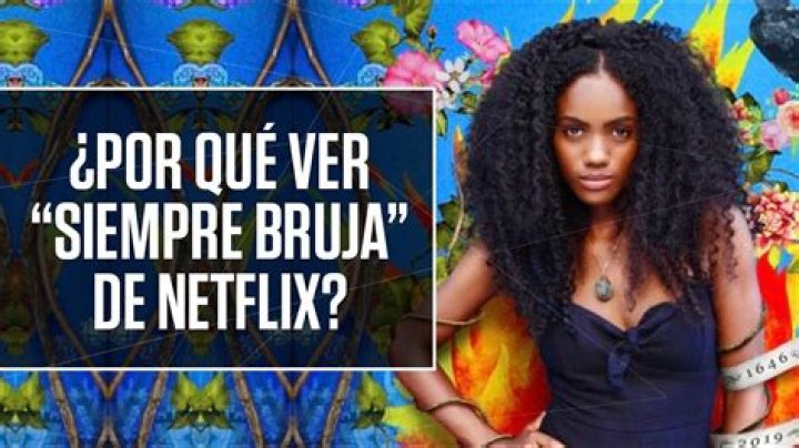 Siempre Bruja la nueva serie de Netflix sobre una joven afro