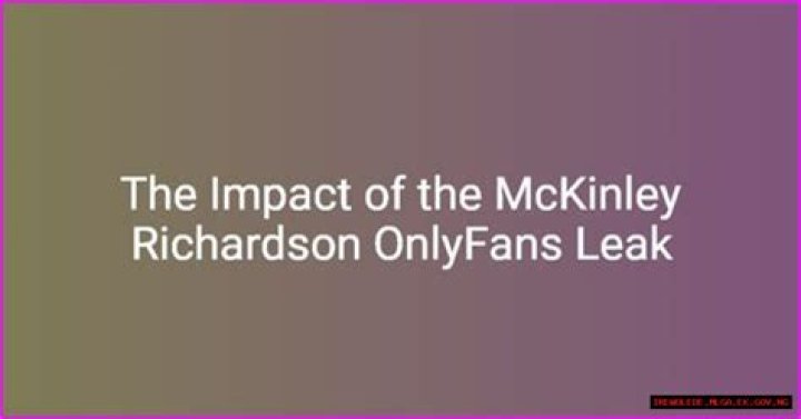 The Recent McKinley Richardson Scandal: Exclusive Content Leaked On OnlyFans