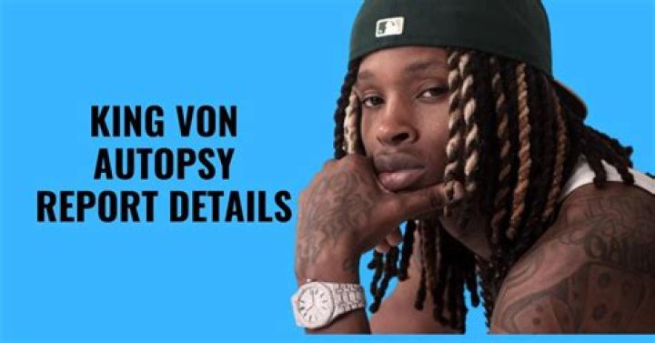 Unlocking The Facts: King Von's Autopsy Report Revealed
