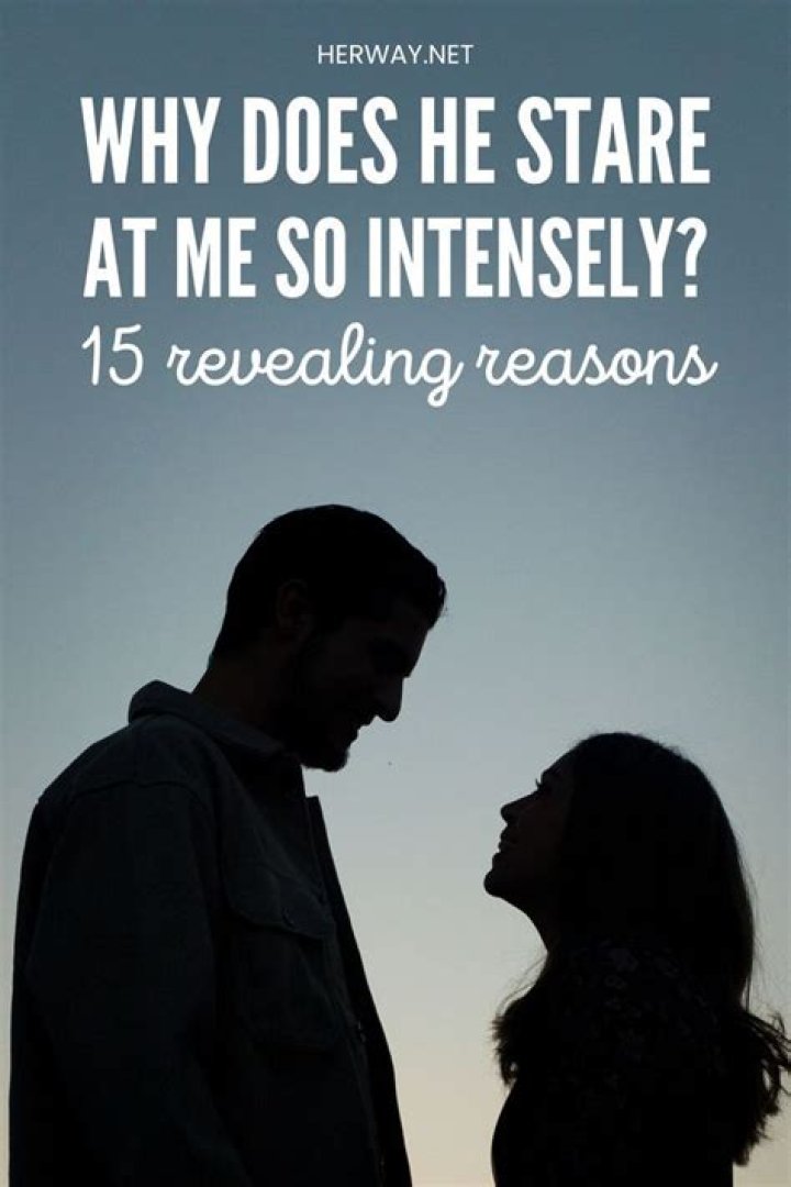 Why He Keeps Staring At Me? (7 Most Accurate Reasons) Truly Sigma